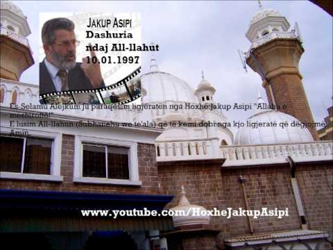 "Dashuria ndaj Allahut" Hoxhë:Jakup Asipi (Allahu e mëshiroftë!)