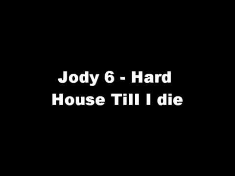 Jody 6 - Hard House TiII I Die