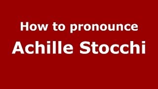 How to pronounce Achille Stocchi