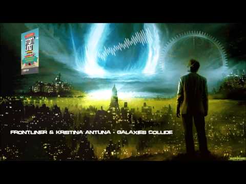 Frontliner & Kristina Antuna - Galaxies Collide [HQ Original]