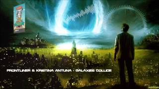 Frontliner &amp; Kristina Antuna - Galaxies Collide [HQ Original]
