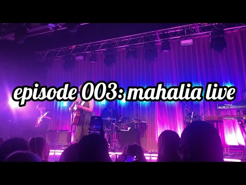 episode 003: mahalia live
