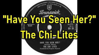 Download lagu 'Have You Seen Her?' - The Chi-lites  (lyrics) mp3