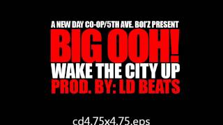 Big Ooh! - Wake The City Up ( prod. by: LD Beats )