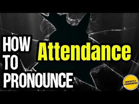 How To Pronounce Attendance? (CORRECTLY) Meaning & Pronunciation