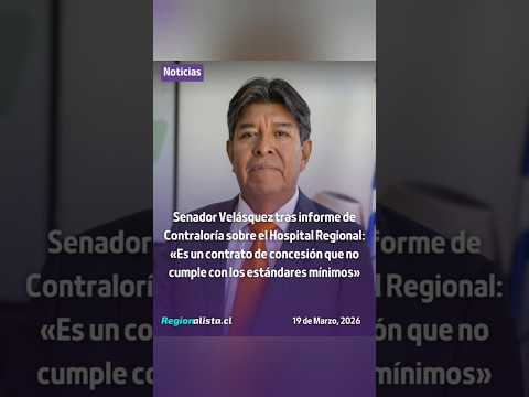 Senador Velásquez tras informe de Contraloría sobre HRA: «Concesión no cumple con los estándares»
