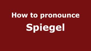 How to pronounce Spiegel