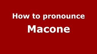 How to pronounce Macone