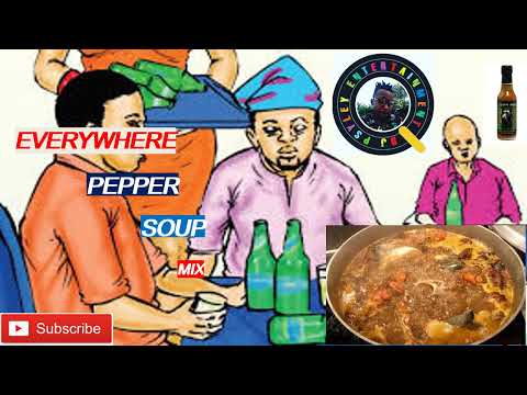 Everywhere pepper soup & Mr spell Buhari Dj mix