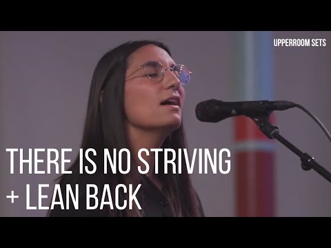 There Is No Striving + Lean Back + Spontaneous | Upperroom Sets
