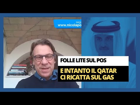 Folle lite sul Pos. E intanto il Qatar ci ricatta sul gas - Zuppa di Porro