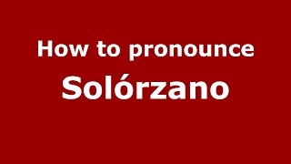 How to pronounce Solórzano