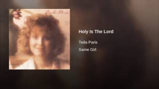 045 TWILA PARIS Holy Is The Lord