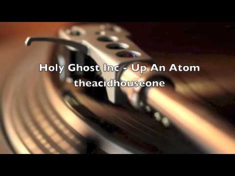 Holy Ghost Inc - Up An Atom