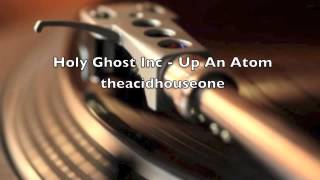 Holy Ghost Inc - Up An Atom