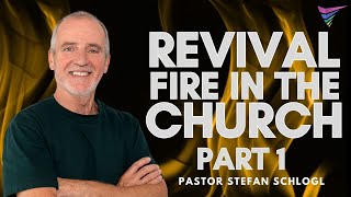 Revival Fire In The Church - Part 1 | Stefan Schlogl