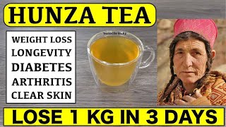 Hunza Tea: By Dr. Biswaroop Roy Chowdhury | Lose 1Kg In 3 Days | Hunza Weight Loss Tea