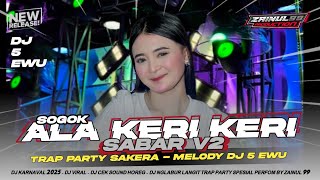 Download lagu DJ SOGOK ALA KERI KERI - SABAR LA TASYA DJ 5 EWU PARTY SAKERA BASS HOREG ZAINUL 99 mp3