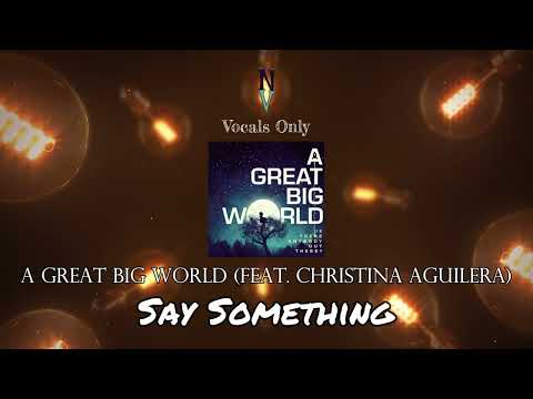 Say Something - Vocals Only (Acapella) | A Great Big World feat. Christina Aguilera