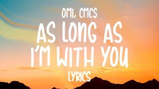 OMI &amp; CMC$ - As Long As I’m With You (Lyrics)