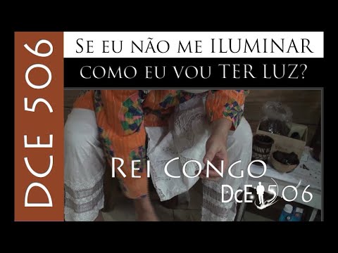 DcE 506 - [] Entidade Vô Rei Congo - Médium Pai Marcos de Jagum