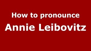 How to pronounce Annie Leibovitz
