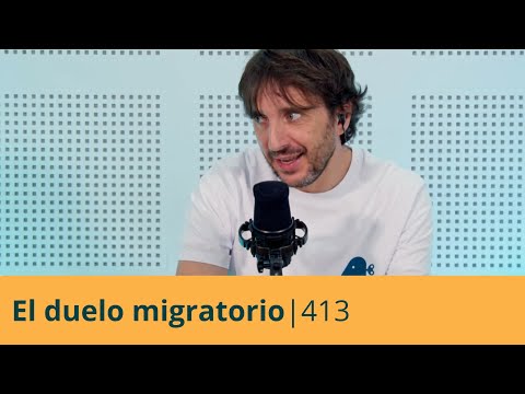 El DUELO MIGRATORIO | Entiende Tu Mente | 413