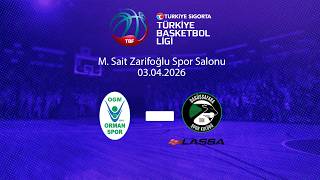 OGM Ormanspor – Darüşşafaka Lassa Türkiye Sigorta Türkiye Basketbol Li