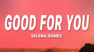 Selena Gomez - Good For You (Lyrics)