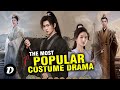 MOST POPULAR COSTUME CHINESE DRAMA OF 2022