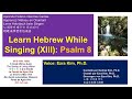 Learn Hebrew while Singing (XIII): Psalm 8