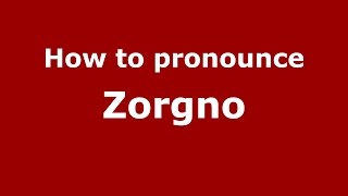 How to pronounce Zorgno