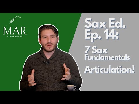Sax Ed. Ep. 14: 7 Sax Fundamentals - ARTICULATION!
