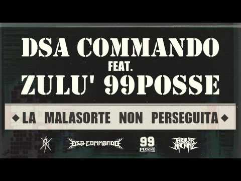 Dsa Commando feat. Zulù 99Posse - La Malasorte non Perseguita