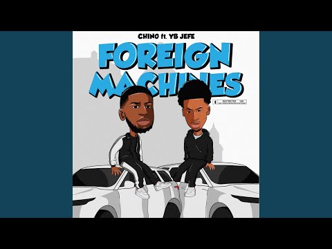 Foreign Machines (feat. YB Jefe)
