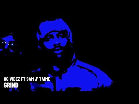 OG Vibez ft Sam J'taime - Grind (Lyric Video)