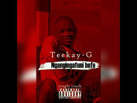 Ngangingafuni befe.Teekay-G official audio.produced by Tck,phonomenal studeos.