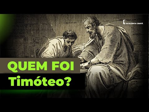 QUEM FOI Timóteo? | EXCELÊNCIA CRISTÃ