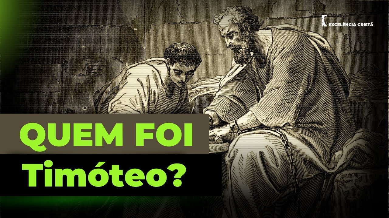 QUEM FOI Timóteo? | EXCELÊNCIA CRISTÃ