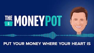 The MoneyPot: Put Your Money Where Your Heart Is