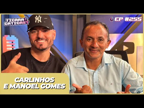CARLINHOS E MANOEL GOMES  -  TICARACATICAST | EP 255