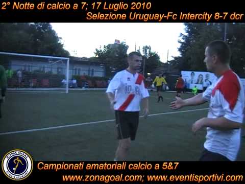 2° Notte di calcio a 7 Zona Goal : Selezione Uruguay-Fc Intercity