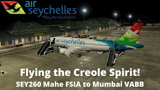 Flying the Creole Spirit! Air Seychelles HM260 Victoria Seychelles SEZ to Mumbai BOM! FFA320! XP11