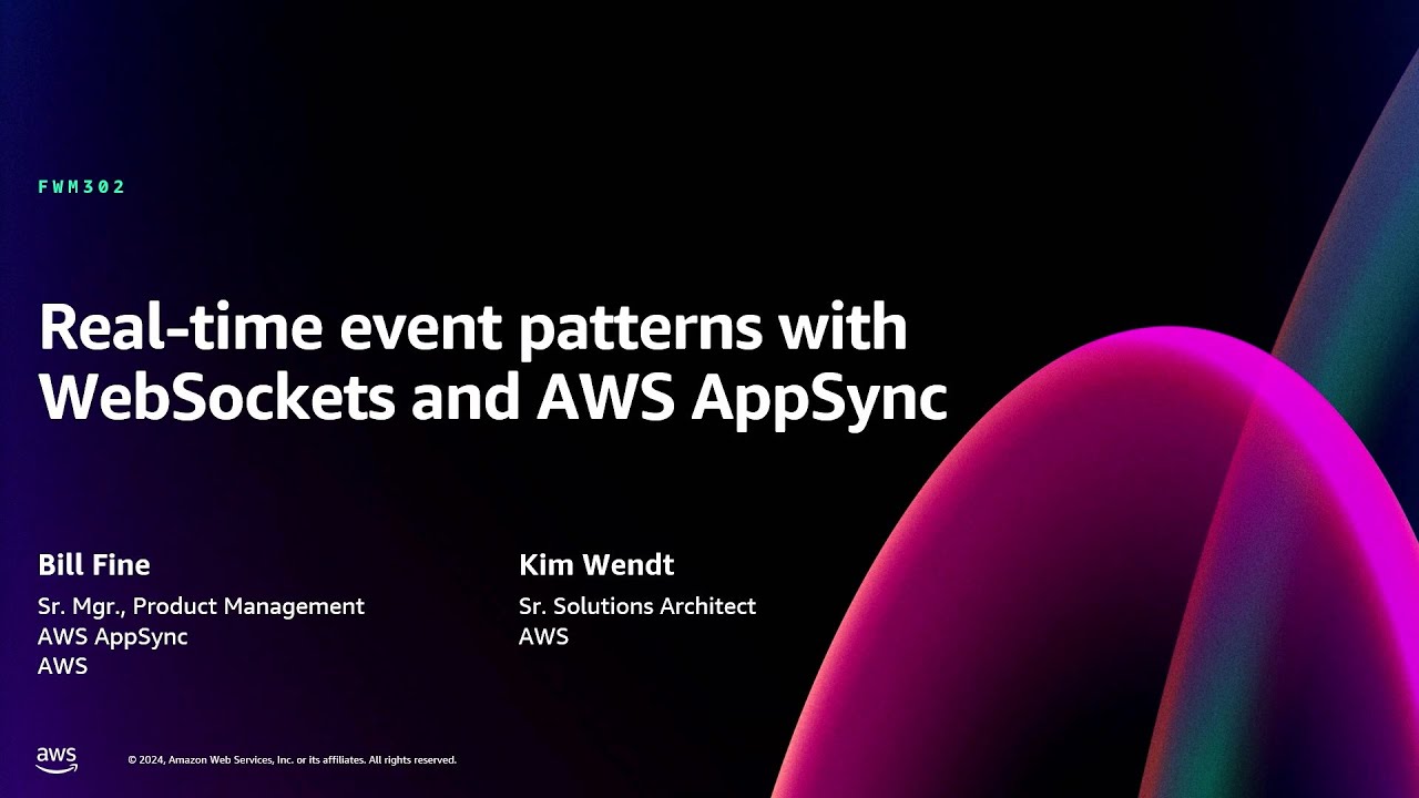 AWS re:Invent 2024 - Real-time event patterns with WebSockets and AWS AppSync (FWM302)