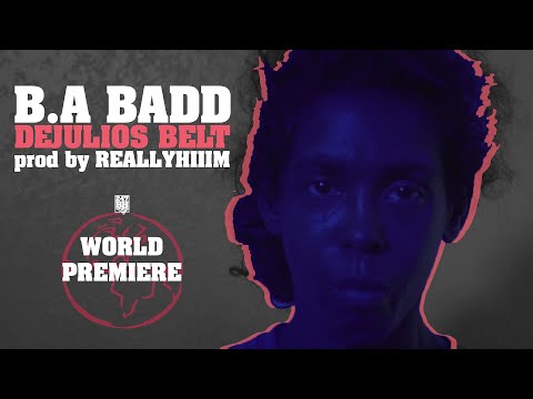 B.A Badd - "DeJulios Belt" (Produced by @Reallyhiiim) (247HH World Premiere) [Official Music Video]