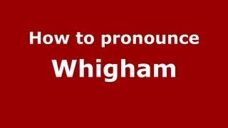 How to pronounce Whigham
