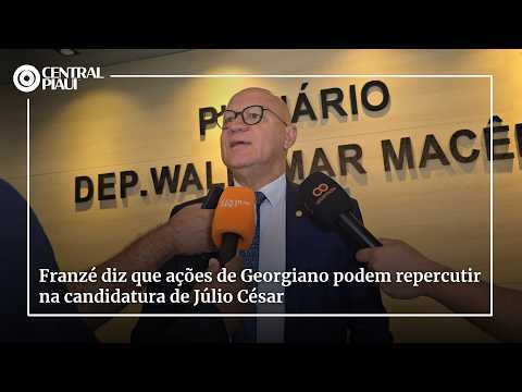 Franzé diz que ações de Georgiano podem repercutir na candidatura de Júlio César