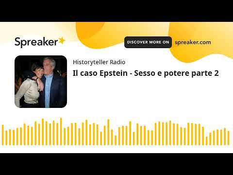 Il caso Epstein - Sesso e potere parte 2 (part 4 di 13)