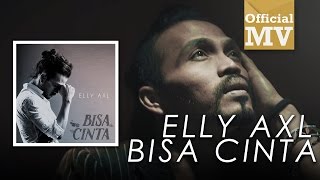 Elly AXL - Bisa Cinta (Official Music Video)