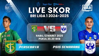 PERSEBAYA VS PSIS SEMARANG - LIVE SKOR BRI Liga 1 2024-25: Bajul Ijo Targetkan Kemenangan #bonek